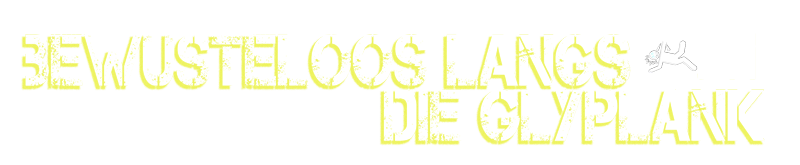 Bewusteloos Langs Die Glyplank